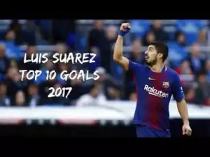 Video: Luis Suarez - TOP 10 GOALS 2017 | English Commentary (HD)